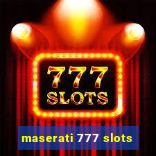 maserati 777 slots